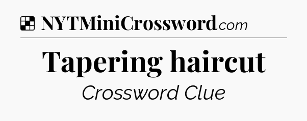 Solution: Tapering haircut - NYT Crossword