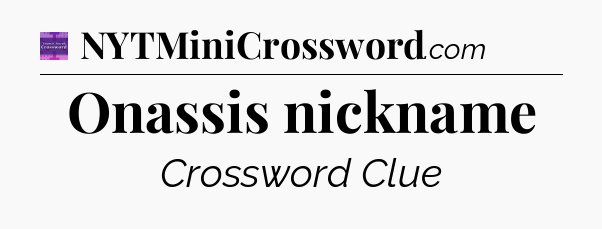 Onassis nickname - Thomas Joseph Crossword
