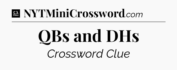 QBs and DHs - LA Times Crossword