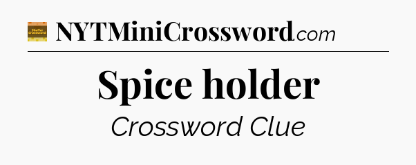 Spice holder - Eugene Sheffer Crossword