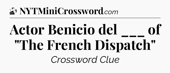 Actor Benicio del ___ of 