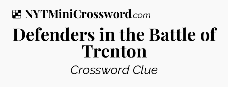 Solution: Defenders in the Battle of Trenton - NYT Crossword