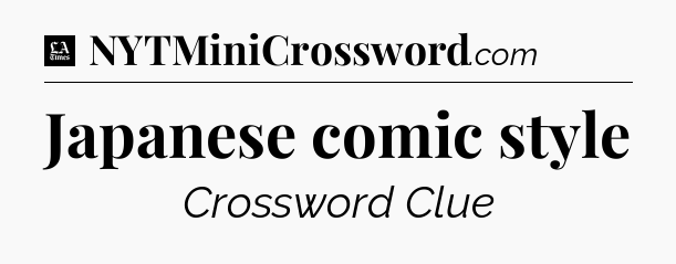 Japanese comic style - LA Times Crossword