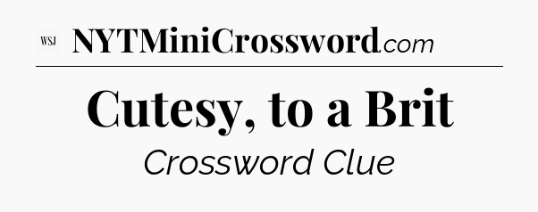 Cutesy, to a Brit - WSJ Crossword