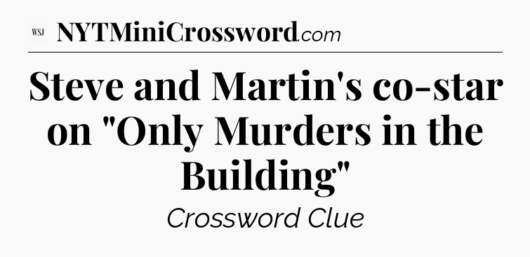 Steve and Martin's co-star on 