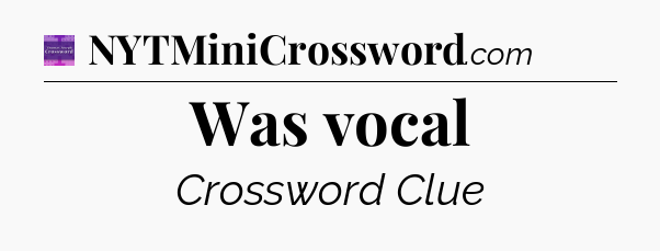 Was vocal - Thomas Joseph Crossword