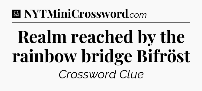 Realm reached by the rainbow bridge Bifröst - LA Times Crossword