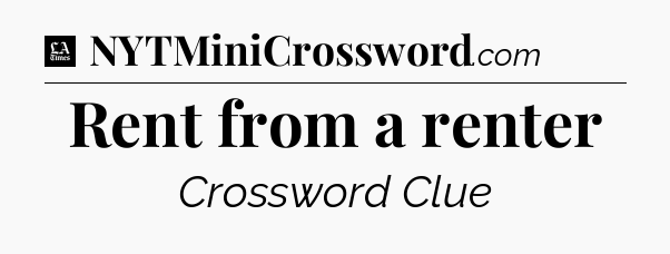 Rent from a renter - LA Times Crossword
