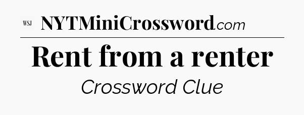 Rent from a renter - WSJ Crossword