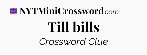 Till bills - Thomas Joseph Crossword
