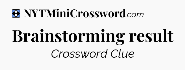 Solution: Brainstorming result - NYT Mini Crossword