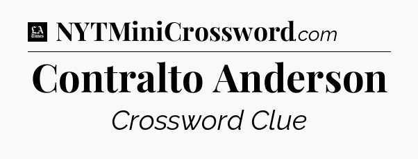 Contralto Anderson - LA Times Crossword