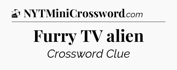 Furry TV alien - Daily Themed Classic Crossword