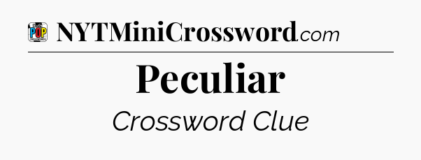 Peculiar Crossword Clue