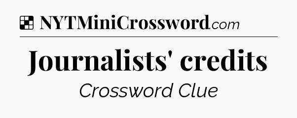 Solution: Journalists' credits - NYT Crossword
