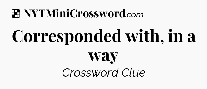 Solution: Corresponded with, in a way - NYT Crossword