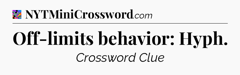 Off-limits behavior: Hyph Crossword Clue