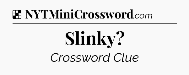 Solution: Slinky - NYT Crossword