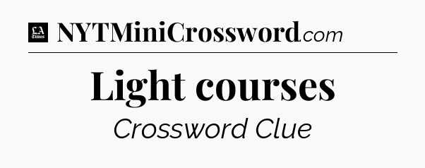 Light courses - LA Times Crossword