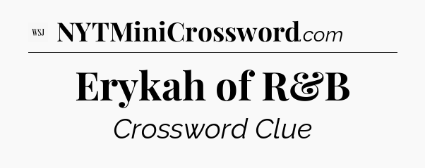 Erykah of R&B - WSJ Crossword