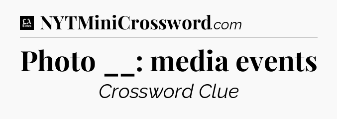 Photo __: media events - LA Times Crossword
