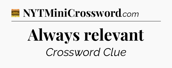 Always relevant - Eugene Sheffer Crossword