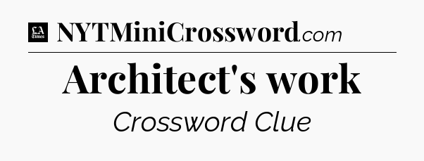 Architect's work - LA Times Crossword