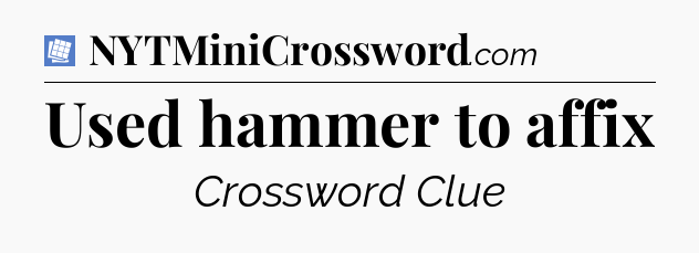 Used hammer to affix Puzzle Page Crossword Clue