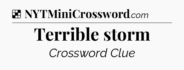 Terrible storm NYT Crossword