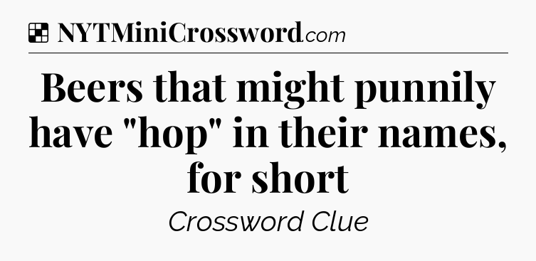 Solution: Beers that might punnily have 