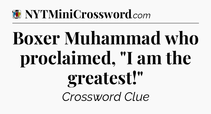 Boxer Muhammad who proclaimed, 