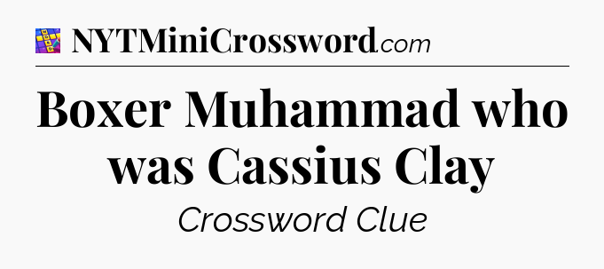 Boxer Muhammad who was Cassius Clay Codycross