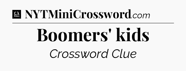 Boomers' kids - LA Times Crossword
