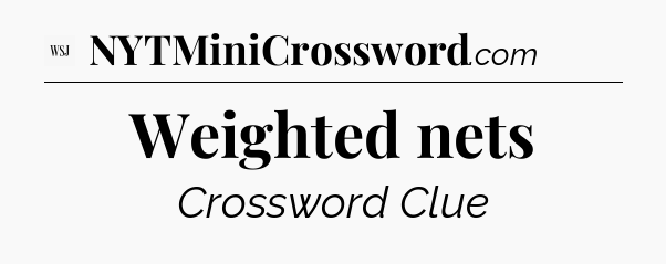 Weighted nets - WSJ Crossword