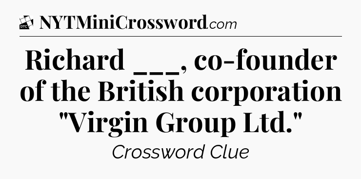 Richard ___, co-founder of the British corporation 