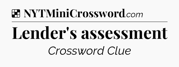 Solution: Lender's assessment - NYT Crossword