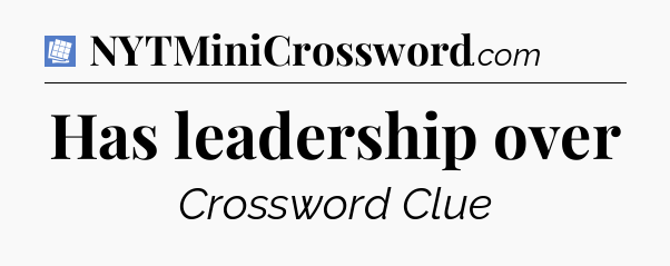 Has leadership over Puzzle Page Crossword Clue