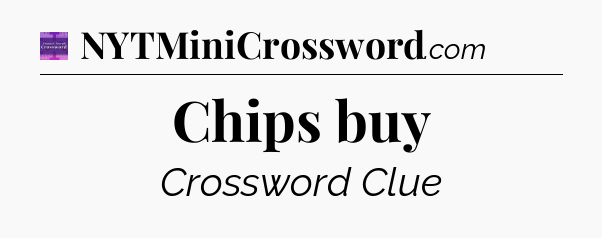 Chips buy - Thomas Joseph Crossword