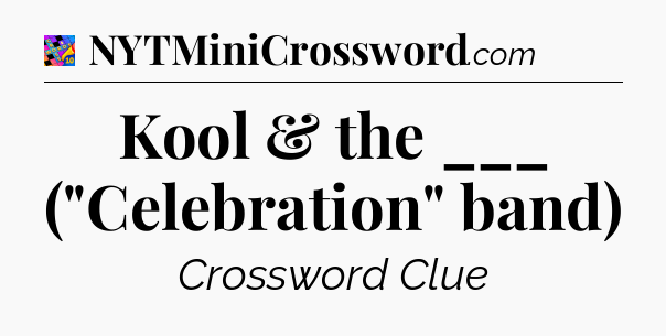 Kool & the ___ (