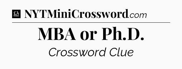 MBA or Ph.D - LA Times Crossword