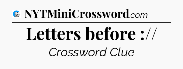 Letters before :// Crossword Clue