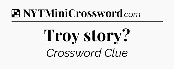 Solution: Troy story - NYT Crossword