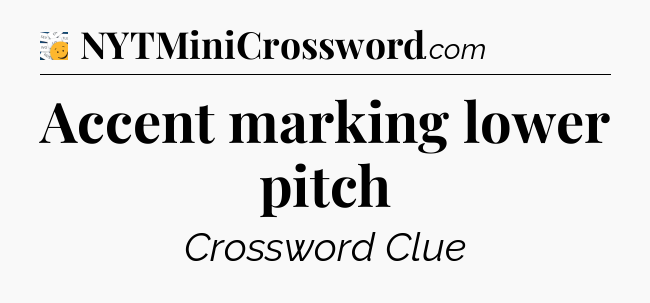 Accent marking lower pitch - 7 Little Words