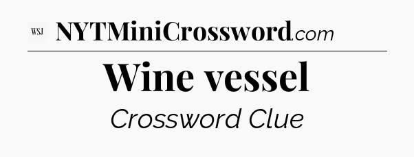 Wine vessel - WSJ Crossword
