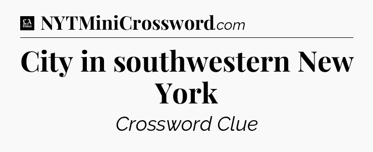City in southwestern New York - LA Times Crossword