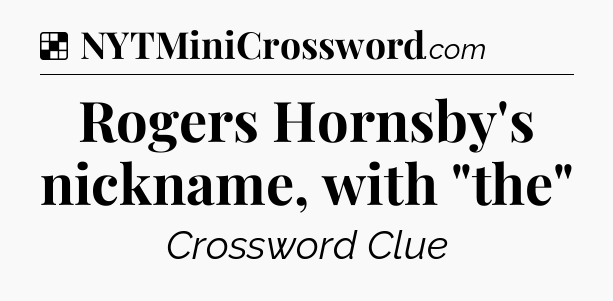 Solution: Rogers Hornsby's nickname, with 
