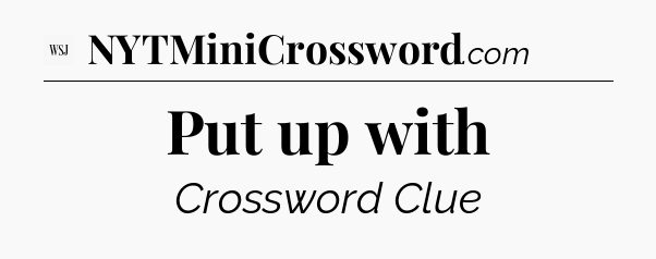 Put up with - WSJ Crossword
