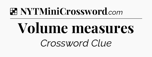 Solution: Volume measures - NYT Crossword