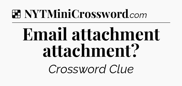 Solution: Email attachment attachment - NYT Crossword