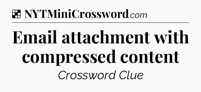 Solution: Email attachment with compressed content - NYT Crossword